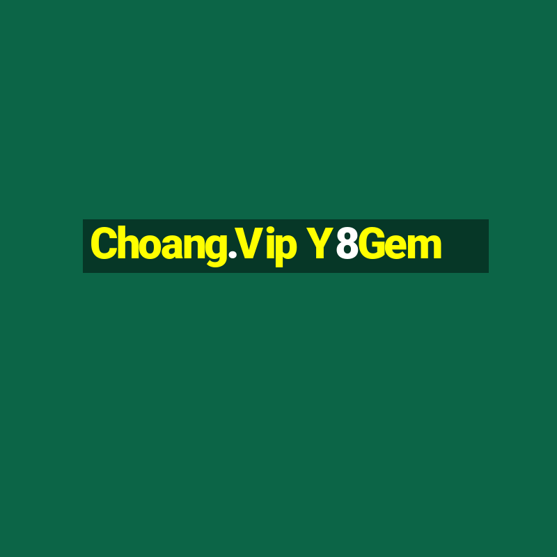 Choang.Vip Y8Gem