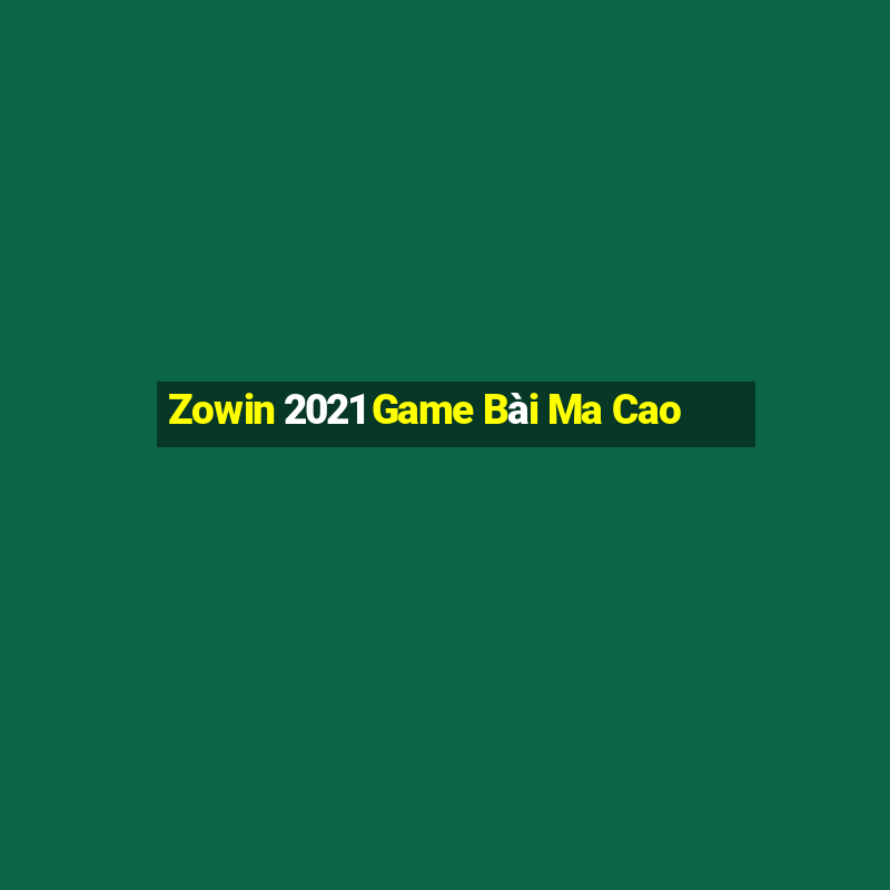 Zowin 2021 Game Bài Ma Cao