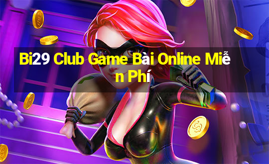 Bi29 Club Game Bài Online Miễn Phí