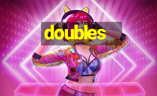 doubles