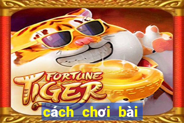 cách chơi bài cát tê