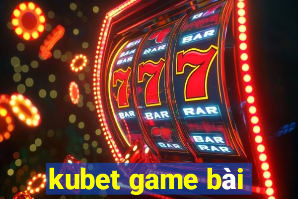 kubet game bài