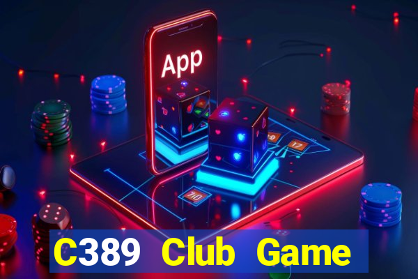 C389 Club Game Bài Đổi Thưởng B52