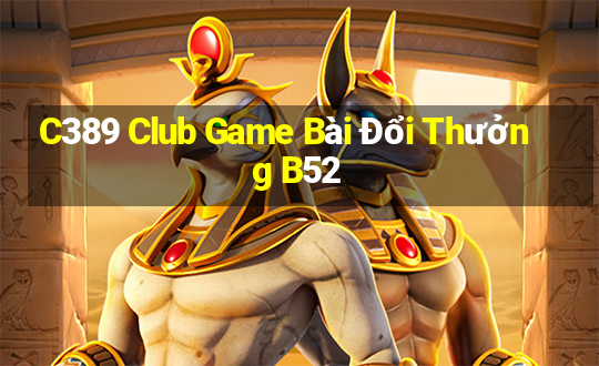 C389 Club Game Bài Đổi Thưởng B52