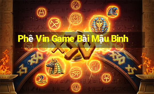 Phê Vin Game Bài Mậu Binh