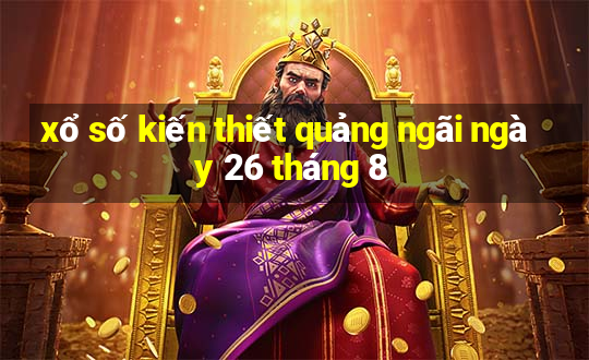 xổ số kiến thiết quảng ngãi ngày 26 tháng 8