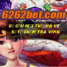 cơ cấu giải thưởng vé số tự chọn trà vinh