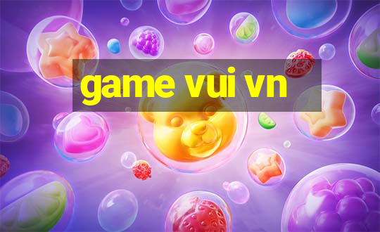 game vui vn