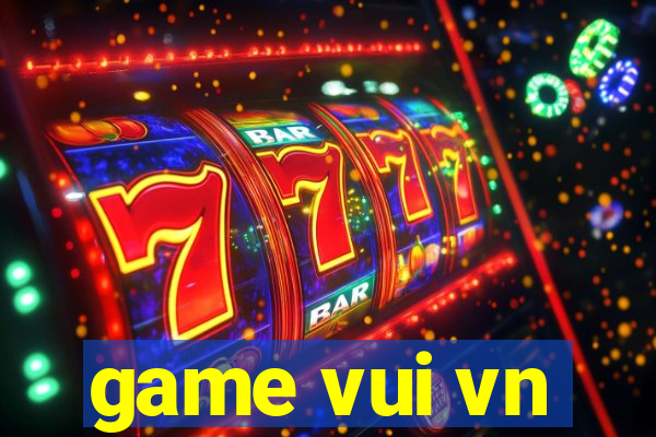 game vui vn