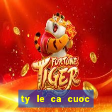 ty le ca cuoc chau au