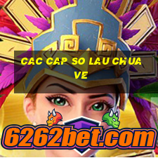 cac cap so lau chua ve