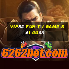 Vip52 Fun Tải Game Bài Go88