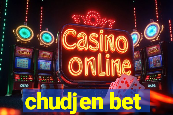 chudjen bet