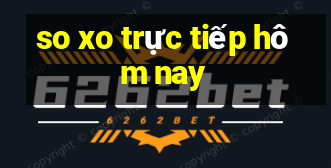 so xo trực tiếp hôm nay