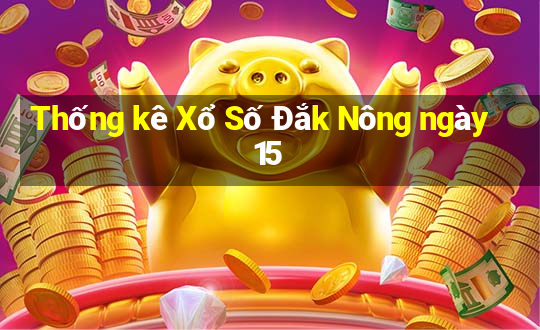 Thống kê Xổ Số Đắk Nông ngày 15