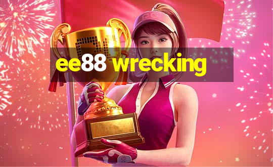 ee88 wrecking