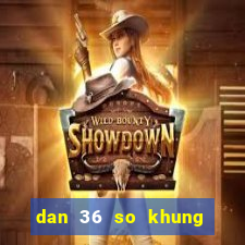 dan 36 so khung max 3 ngay