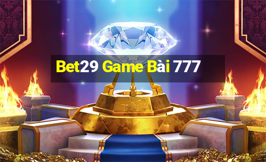 Bet29 Game Bài 777