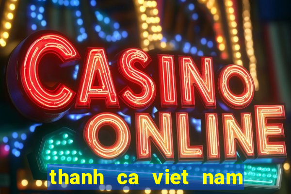 thanh ca viet nam net mp3