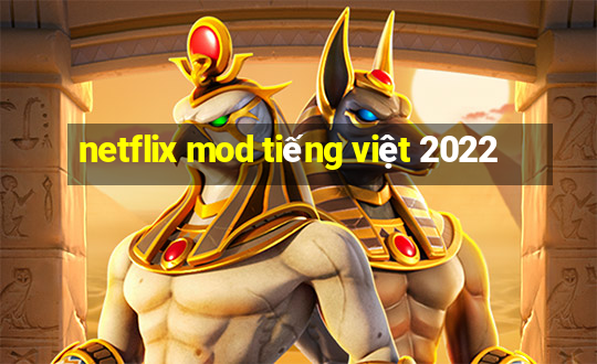 netflix mod tiếng việt 2022