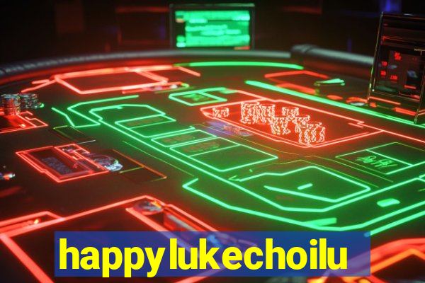 happylukechoiluke88