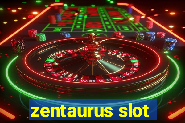 zentaurus slot