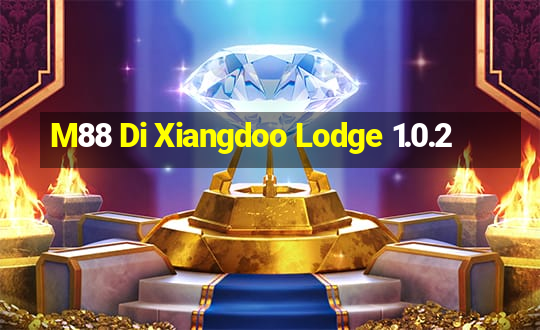 M88 Di Xiangdoo Lodge 1.0.2