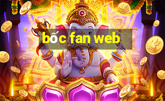 bốc fan web