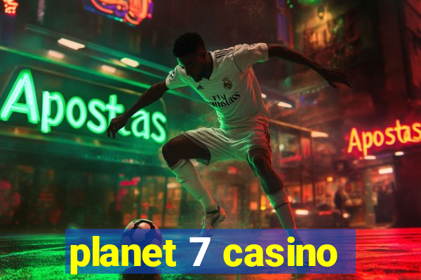 planet 7 casino