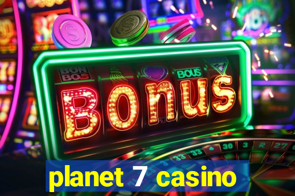 planet 7 casino