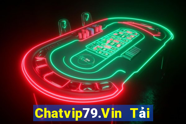 Chatvip79.Vin Tải Game Bài B52