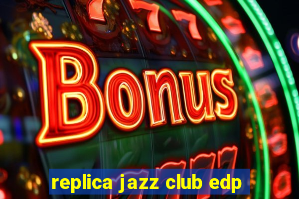 replica jazz club edp