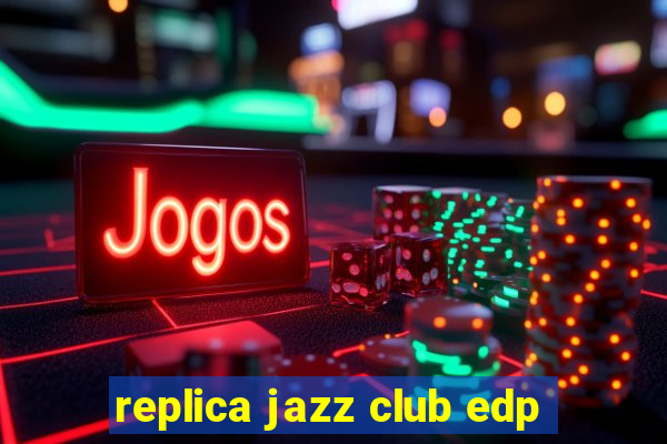 replica jazz club edp