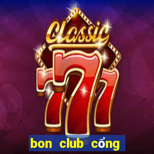 bon club cổng game quốc tế