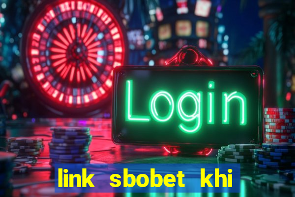 link sbobet khi bị chặn