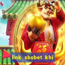 link sbobet khi bị chặn