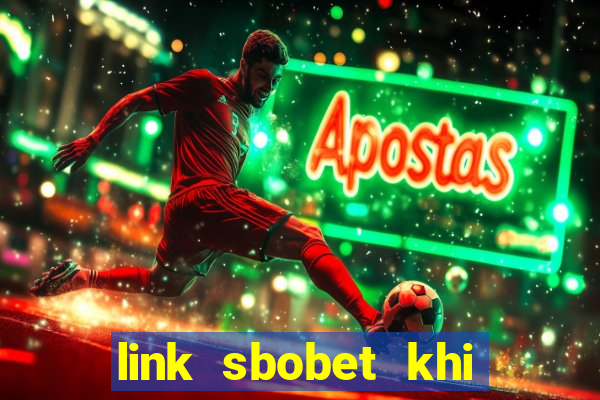 link sbobet khi bị chặn