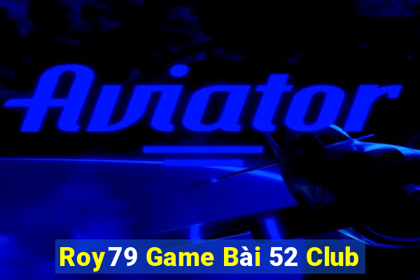 Roy79 Game Bài 52 Club