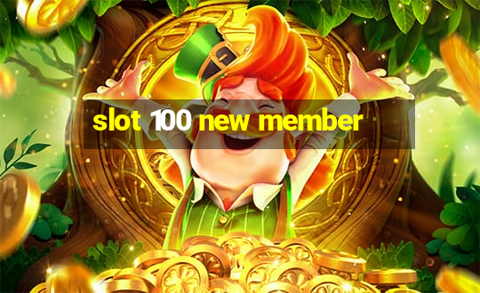 slot 100 new member