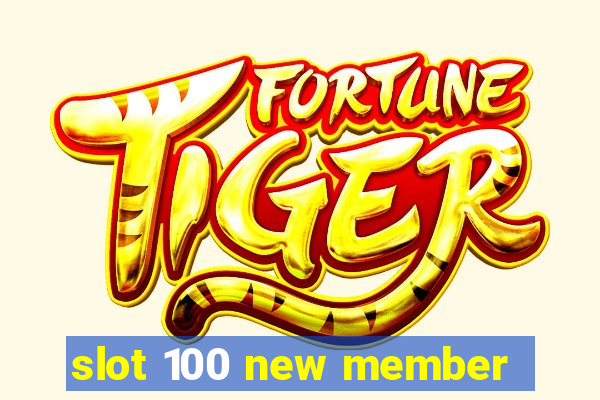 slot 100 new member