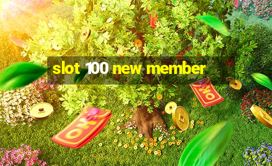 slot 100 new member