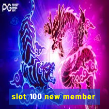 slot 100 new member