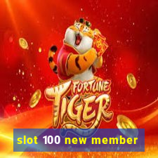 slot 100 new member