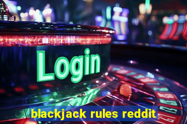 blackjack rules reddit