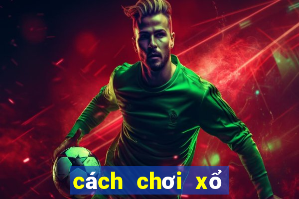 cách chơi xổ số online