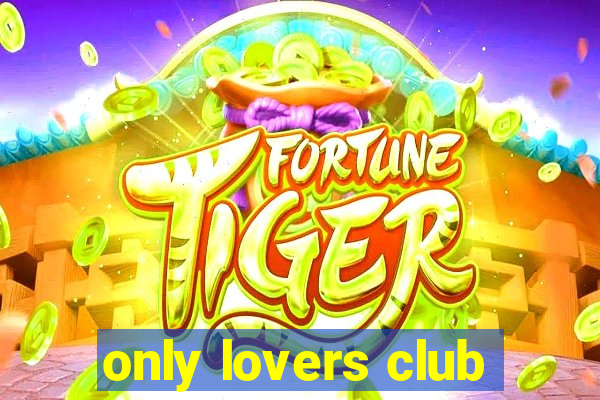 only lovers club