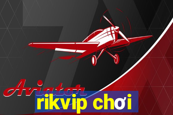 rikvip chơi