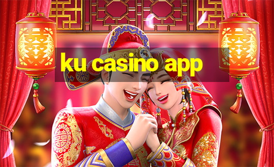 ku casino app