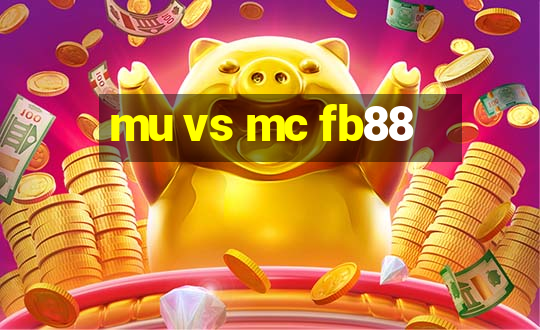 mu vs mc fb88