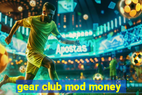 gear club mod money